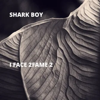 I Face 2fame 2 by Shark Boy