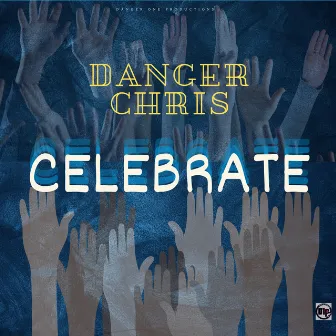 Celebrate by Danger Chris