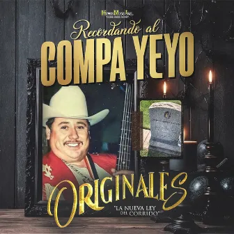 Recordando al Compa Yeyo by Originales La Nueva Ley del Corrido