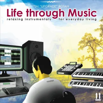 Life Through Music by Tai Upgrade Rotan