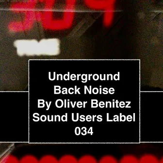 Underground Back Noise by Oliver Benitez