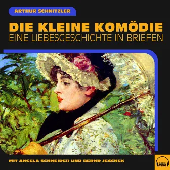 Die kleine Komödie (Eine Liebesgeschichte in Briefen) by Arthur Schnitzler