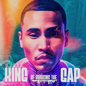 King Of Bridging The Gap (Instrumental Album) by Ojizz