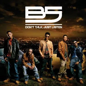 Don't Talk, Just Listen by B5