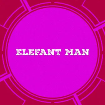 Elefant Man by Elefant Man