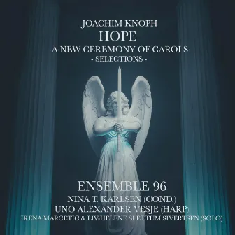 HOPE - A new Ceremony of Carols (Selections) by Joachim Knoph