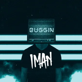 BUGGIN by IMAN