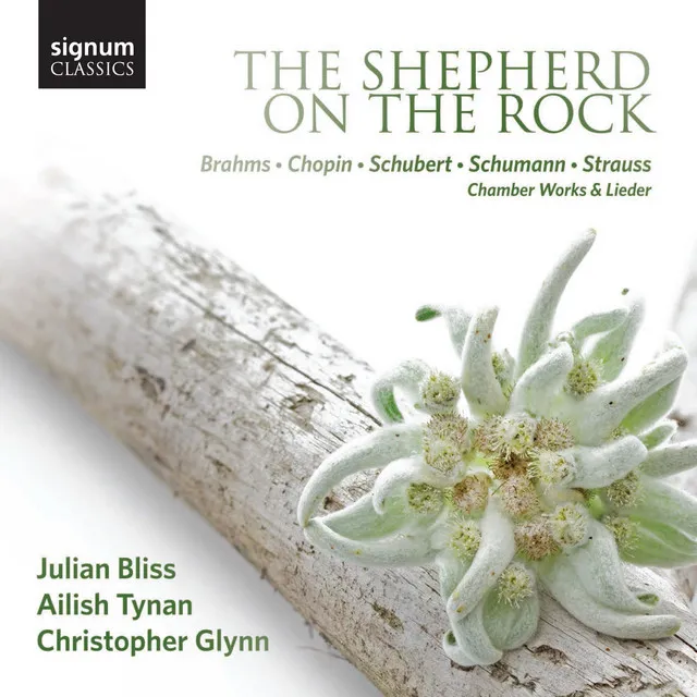 The Shepherd on the Rock: Chamber Works and Lieder by Brahms, Chopin, Schubert, Schumann and Strauss