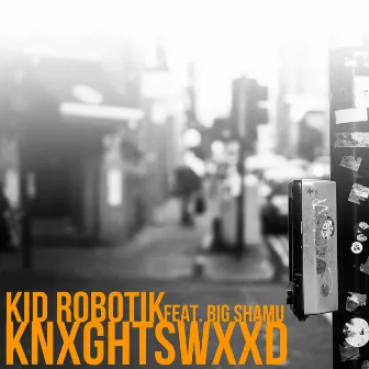 Knxghtswxxd by Kid Robotik