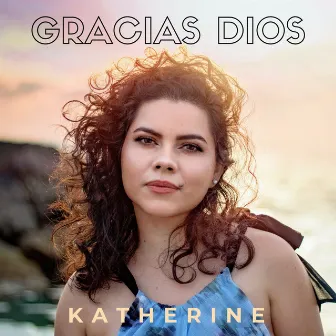 Gracias Dios by Katherine