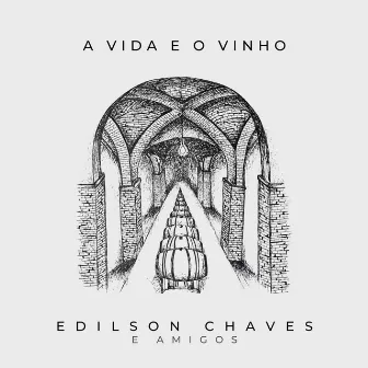 A Vida e o Vinho by Edilson Chaves