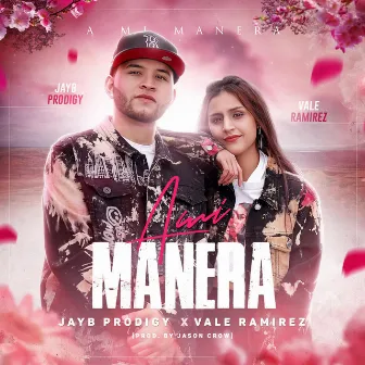 A Mi Manera by Jayb Prodigy