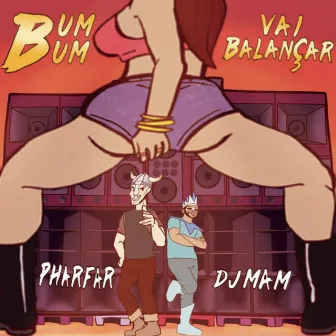 Bum Bum Vai Balançar by DJ Mam