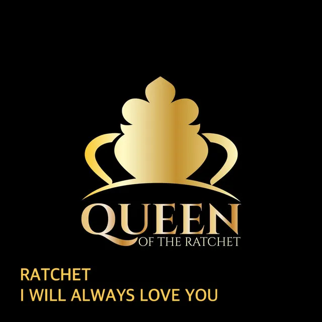 Queen of the Ratchet Chorus