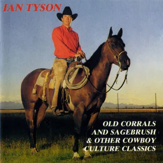 Old Corrals And Sagebrush by Ian Tyson