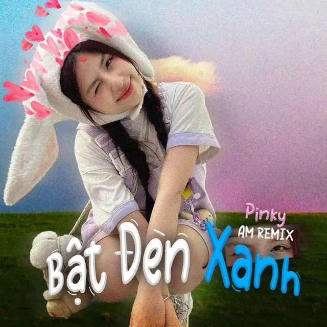 Bật Đèn Xanh - AM Remix