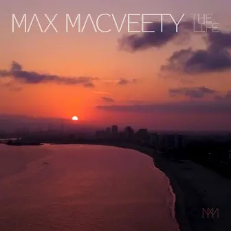 The Life by Max MacVeety