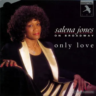 Salena Jones On Broadway - Only Love by Salena Jones