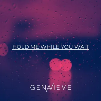 Hold Me While You Wait by Genavieve Linkowski