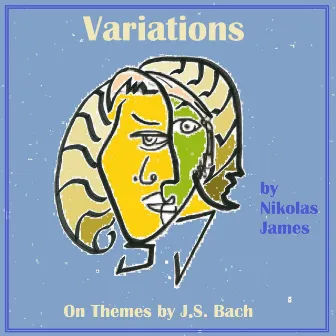 Original Piano Variations on Themes of J.S. Bach by Nikolas James