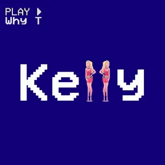 Kelly by Why T