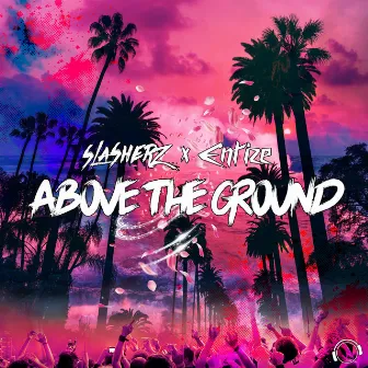 Above the Ground by Slasherz