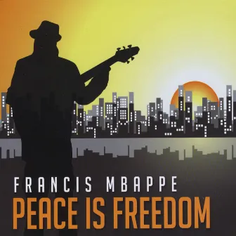 Peace is Freedom by Francis Mbappe