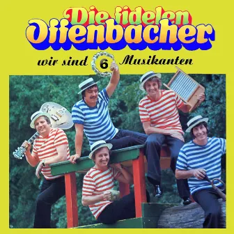 Wir sind 6 Musikanten by Die fidelen Offenbacher