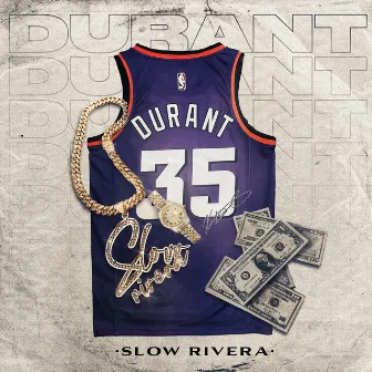 Durant by Slow Rivera