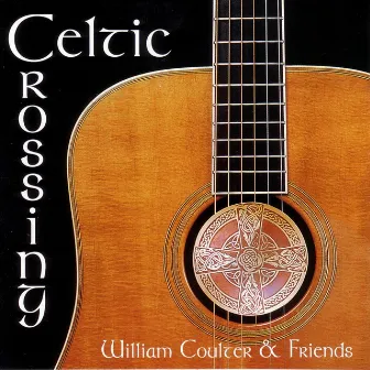 Celtic Crossing by William Coulter & Friends