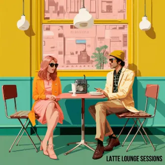 Latte Lounge Sessions by COFFEE MUSIC MODE