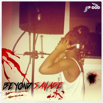 Beyond Savage by Yung Prodigal