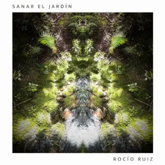 Sanar el Jardín by Rocío Ruiz