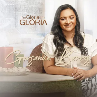 De Glória em Glória by Gersonita Barros