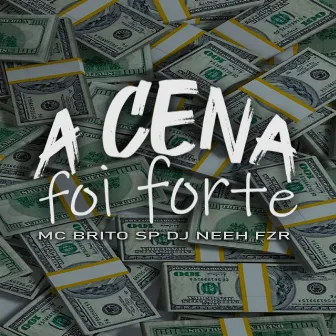 A Cena Foi Forte by MC Brito