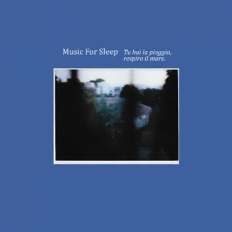 Tu hai la pioggia, respiro il mare by Music For Sleep (A.P)