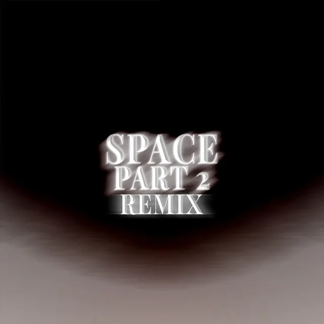 Space, Pt. 2 - Remix