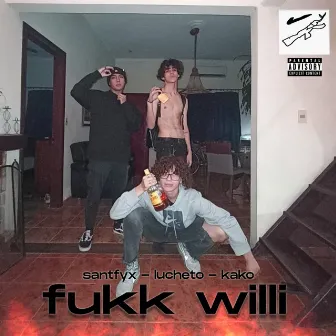 Fukk Willi by kako