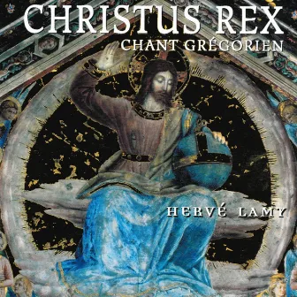 Christus Rex (Chant grégorien) by Hervé Lamy