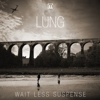 Wait Less Suspense by LUNG