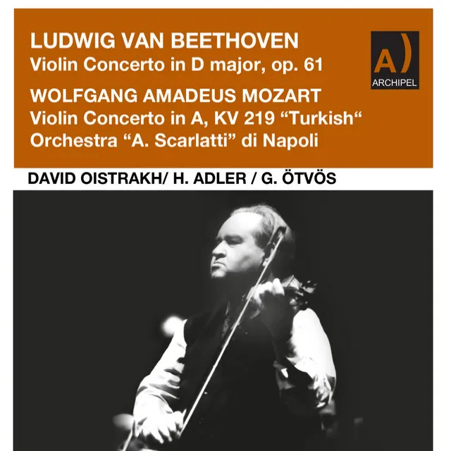 Beethoven: Violin Concerto in D Major, Op. 61 - Mozart: Violin Concerto No. 5 in A Major, K. 219 