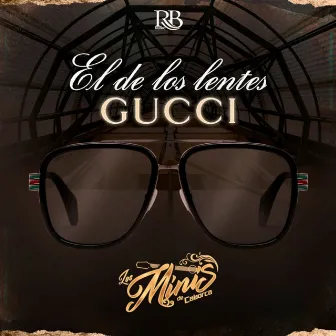 El De Los Lentes Gucci by Los Minis de Caborca