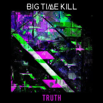 Truth by Big Time Kill