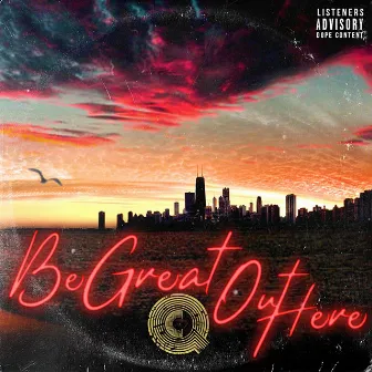 Be Great Out Here by CQ