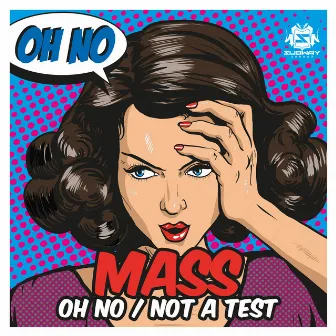 Oh No / Not A Test by Mass