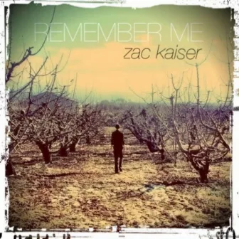 Remember Me by Zac Kaiser