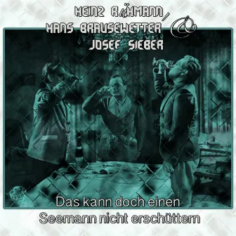 Das kann doch einen Seemann nicht erschüttern by Josef Sieber