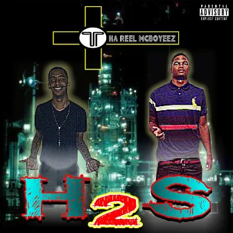 H2s by Tha Reel McBoyeez