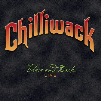 There and Back (Live) by Chilliwack