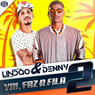 Vai Faz a Fila 2 by Dj Lindão